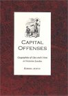 Capital Offenses: Geographies of Class and Crime in Victorian London